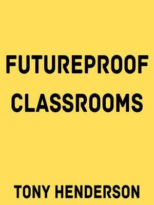 cover image of Futureproof Classrooms